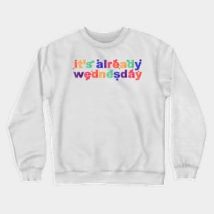 It's Already Wednesday Crewneck Sweatshirt